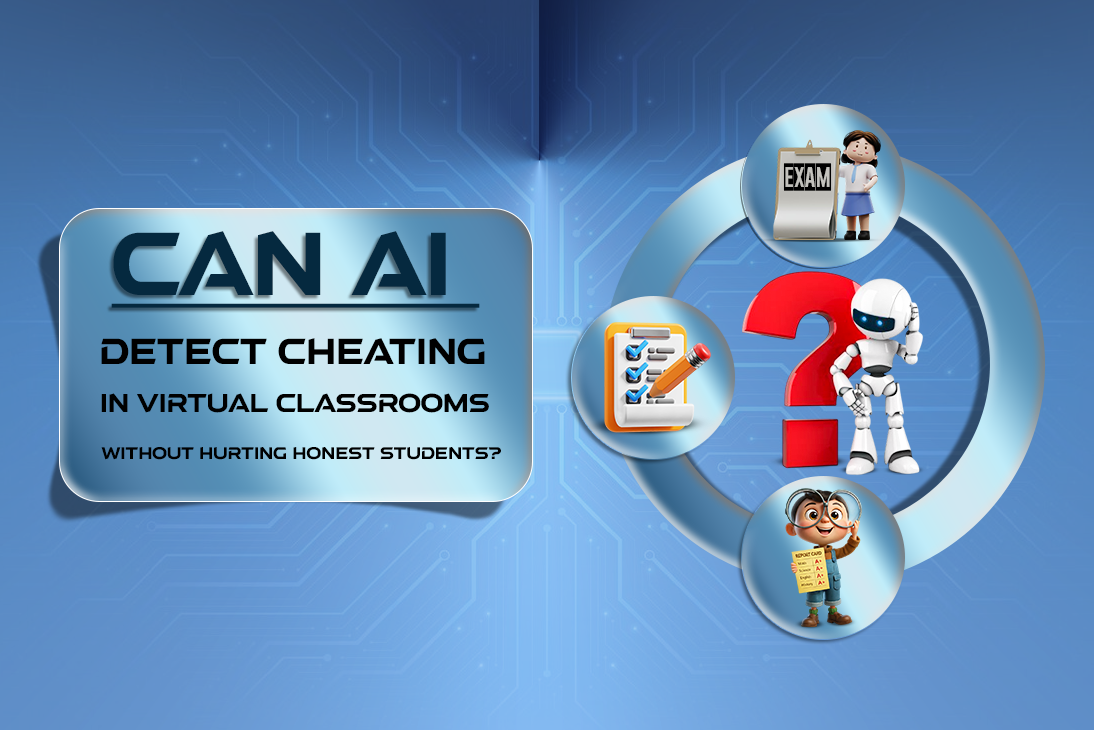 Can AI Detect Cheating in Virtual Classrooms Without Hurting Honest ...