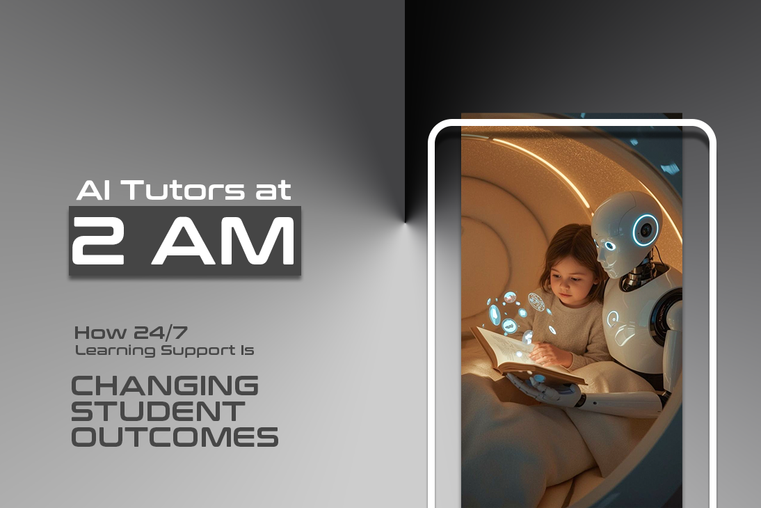 AI Tutors at 2 AM: How 24/7 Learning Support Is Changing Student Outcomes It is 2 AM.